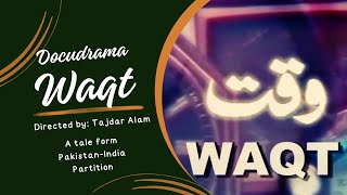 Docudrama Waqt  A tale from India Pakistan Partition  Directed by Tajdar Alam [upl. by Duong]