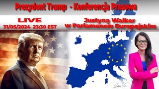 LIVE 310524  Justyna Walker w Parlamencie Europejskim  Prezydent Trump konferencja prasowa [upl. by Esiuqcaj954]