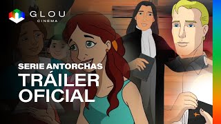 Serie Antorchas – Trailer Oficial  Glou Cinema [upl. by Purcell]