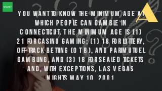 What Is The Legal Gambling Age In CT [upl. by Narrad]