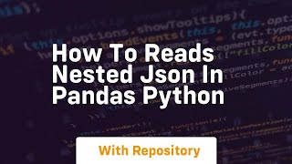 How to reads nested json in pandas python [upl. by Raffin]