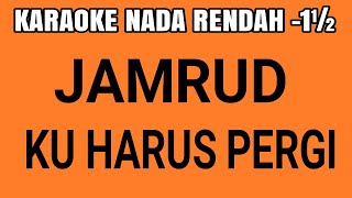 jamrud ku harus pergi karaoke lower key nada rendah 1½ [upl. by Aspia]