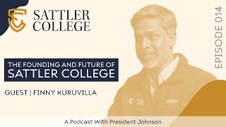 The Founding and Future of Sattler College with Dr Finny Kuruvilla  Episode 014 [upl. by Aneleh]