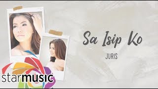 Juris  Sa Isip Ko Official Lyric Video  Dreaming Of You [upl. by Shep797]