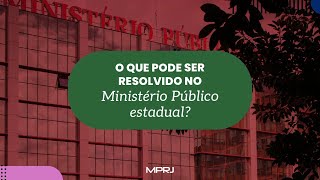 O que pode ser resolvido no Ministério Público estadual [upl. by Fulks]