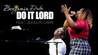 Benjamin Dube ft Jekalyn Carr  Do It Lord Official Music Video  Extended Version [upl. by Claretta]