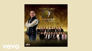 Edwin Luna y La Trakalosa de Monterrey  Borracho de Amor Letra  Lyrics [upl. by Calandra]