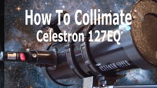 How To Collimate Celestron PowerSeeker 127EQ [upl. by Siuqcram]