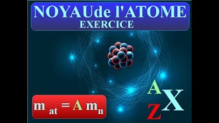 NOYAU de lATOME  NOTATION SYMBOLIQUE  EXERCICE  PHYSIQUE SECONDE [upl. by Iormina]