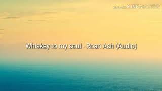 Roan Ash  Whiskey To My Soul Lyrics [upl. by Susi]