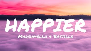 Marshmello Bastille  HAPPIER Lyrics [upl. by Bodkin822]