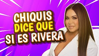 ¡Chiquis se Contradice Primero Dice No Ser Rivera y Luego Sí ¿Qué Pasa [upl. by Fleisher372]