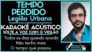 TEMPO PERDIDO  LEGIÃO URBANA l KARAOKÊ ACÚSTICO Sua Voz e Violão Para Cantar Junto Com a Música [upl. by Ille]