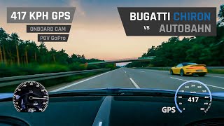 Bugatti Chiron on Autobahn  417 KPH GPS OnBoard CAM  POV GoPro [upl. by Burck]