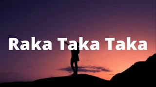 Raka Raka Taka Taka Taka  Lyrics\Letra  songslyrics [upl. by Enyale]