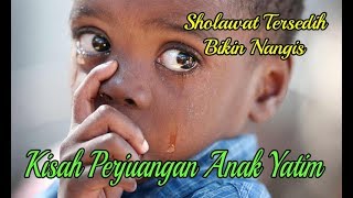 FULL SHOLAWAT TERSEDIH BIKIN NANGIS DENGAN KISAH PERJUANGAN ANAK YATIM YANG MENGHARUKAN [upl. by Ahearn]