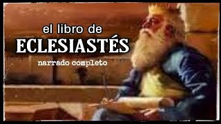 el libro de ECLESIASTÉS AUDIOLIBRO narrado completo [upl. by Aguste]