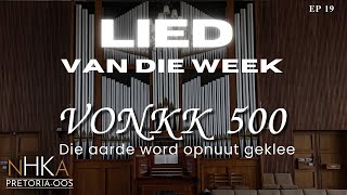 LIED vir die week  VONKK 500 quotDie aarde word opnuut gekleequot [upl. by Vocaay]