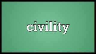 Civility Meaning [upl. by Demetre]