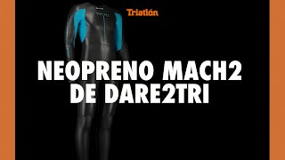 Neopreno MACH2 de DARE2TRI  Revista Triatlón [upl. by Naols]