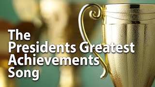 The Presidents Biggest Accomplishments Song [upl. by Goldshlag]