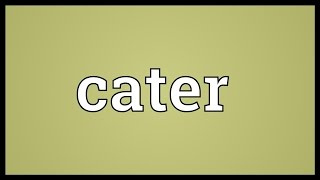 Cater Meaning [upl. by Ainel1]