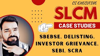 SLCM CASE STUDIES  SBEBSE DELISTING SCRASEBI INVESTOR GRIENVANCE  PAST PAPERS [upl. by Jo-Ann918]