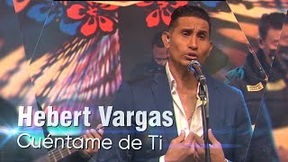 Hebert Vargas  Cuéntame de Ti  Live [upl. by Aimat]