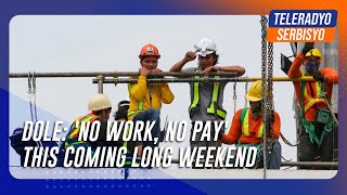 DOLE No work no pay this coming long weekend [upl. by Aihsatan]