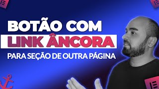 BOTÃO COM LINK ÂNCORA PARA SEÇÃO DE OUTRA PÁGINA NO ELEMENTOR [upl. by Tootsie648]