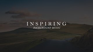 Inspiring amp Uplifting Background Music For Videos and Commercials [upl. by Hyacintha]