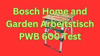 Bosch Home and Garden Arbeitstisch PWB 600 Test  Klappbare Werkbänke Vergleich [upl. by Felten]