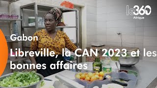 CAN 2023 une compétition conviviale empreinte de bonnes affaires à Libreville [upl. by Short]