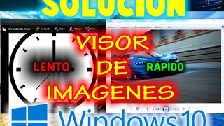 VISOR DE IMÁGENES MUY LENTO EN WINDOWS 10 SOLUCIÓN [upl. by Ullund]