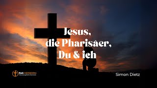 Gottesdienst  Jesus die Pharisäer Du amp ich [upl. by Ellenahc900]