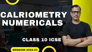 Calorimetry Numericals  Numericals On Calorimetry ICSE Class 10  Heat ICSE sirtarunrupani [upl. by Cheng983]