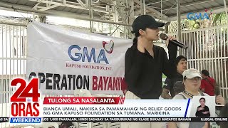 Bianca Umali nakiisa sa pamamahagi ng relief goods ng GMA Kapuso Foundation sa  24 Oras Weekend [upl. by Pax]