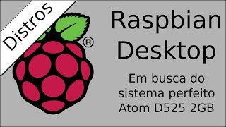 Raspbian Desktop no meu Atom com 2GB de RAM [upl. by Witherspoon688]