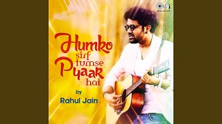 Humko Sirf Tumse Pyaar Hai Cover By Rahul Jain [upl. by Inhsor614]