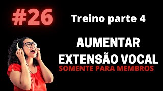 Treino 26 Aumentar Extensão Vocal parte 4 [upl. by Inait]