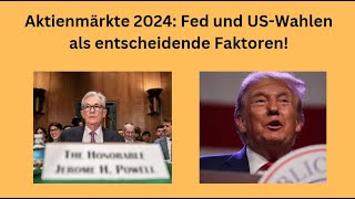 Aktienmärkte 2024 Fed und USWahlen als entscheidende Faktoren Videoausblick [upl. by Oilalue26]