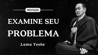 Lama Yeshe  Meditação  Examine seu Problema [upl. by Hsaniva]