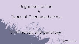 Organised crime  Types of organised crime  criminology and penology [upl. by Gyatt443]