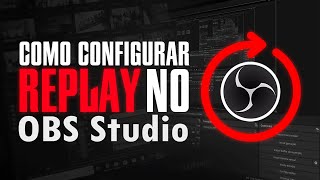 REPLAY INSTANTÂNEO NO OBS COMO CONFIGURAR REPLAY OBS STUDIO 2023 [upl. by Hsekin]