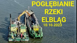 II ETAP PRZEKOPU MIERZEI WIŚLANEJ  POGŁĘBIANIE RZEKI ELBLĄG 10102023 [upl. by Nealson]