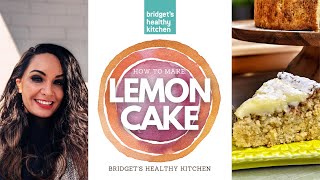 How To Make Lemon Cake  GlutenFree  DairyFree  SugarFree  Bridgets Healthy Kitchen [upl. by Akinert]