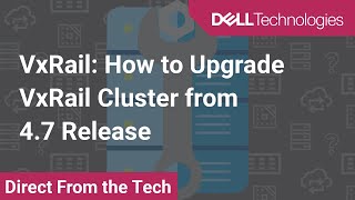 VxRail How to Upgrade VxRail Cluster from 47 Release [upl. by Noiztneb623]