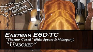 Eastman E6DTC ThermoCured Guitar quotUnboxedquot [upl. by Atiruam]