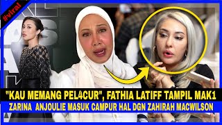 quotKau Memang PELĄCUR Fathia Latif Tampil MAK1 Zarina Anjoulie Masuk Campur Hal Dgn ZAHIRAH MACWILSON [upl. by Ponce]