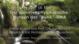 Teaser 6 Min Der Quantenphysikalische Nutzen der quotJunkquotDNA Dieter Broers [upl. by Ennahgem881]